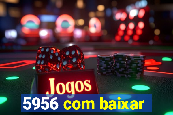 5956 com baixar